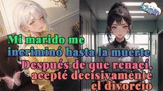 Mi marido me incriminó hasta la muerte  Después de que renací, acepté decisivamente el divorcio