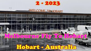 Melbourne Fly to Hobart Airport.. 2 - 2023 - Hobart Australia .