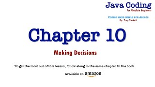 Java Coding for Absolute Beginners – Chapter 10 Making Decisions
