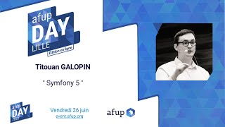 Symfony 5 - Titouan GALOPIN - AFUP Day 2020 Lille