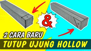 Cara menutup ujung hollow baja ringan - model baru pertama kali