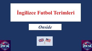 iNGİLİZCE FUTBOL TERİMLERİ SERİSİ 2 - ONSIDE