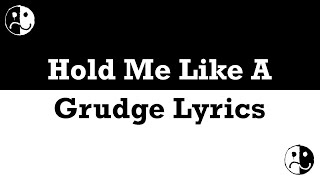 Fall Out Boy - Hold Me Like A Grudge Lyrics
