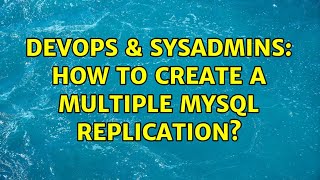 DevOps & SysAdmins: How to create a multiple mysql replication? (2 Solutions!!)