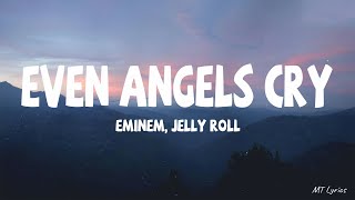 Eminem, Jelly Roll - Even Angels Cry (Lyrics)