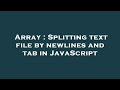 Array : Splitting text file by newlines and tab in JavaScript