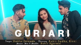 Gurjari || Shekhar Derewala || Ft. Rohit Dedha, Rinki || Official Video || Latest Haryanvi Song