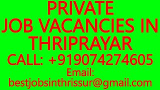 PRIVATE JOB VACANCIES IN THRIPRAYAR- BEST JOBS IN THRISSUR, PART-TIME JOBS, FREELANCE ONLINE JOBS