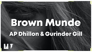 Brown Munde - AP Dhillon & Gurinder Gill & Shinda Kahlon & Gminxr (Lyrics) 🎶