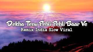 DJ INDIA VIRAL | Dekha Tenu Pehli Pehli Baar Ve Remix Tik Tok