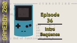 Learning Gameboy Color Z80 - Episode 36 - Intro Sequence 13/04/21