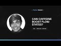 Can Caffeine Boost Flow States?