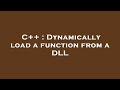 C++ : Dynamically load a function from a DLL