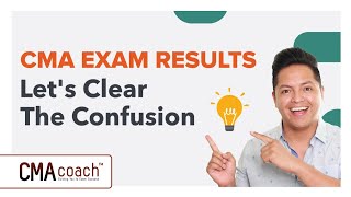 CMA Exam Results - LET'S CLEAR THE CONFUSION