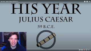 Historian Reacts - His Year: Julius Caesar (59 B.C.E.) by Historia Civilis