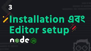 #3 - Node.js Installation - VS Code Editor Setup - Node.js Tutorial Bangla