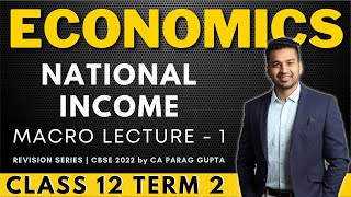 Class 12 Term 2 : ECONOMICS - Revision Series | National Income - 1 | CA Parag Gupta