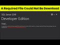 Microsoft SQL Server A Required File Could Not Be Downloaded This Could Mean The Version - 2022
