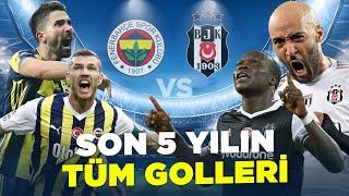 Fenerbahçe vs Beşiktaş | Son 5 Yılın Tüm Golleri | Trendyol Süper Lig