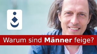 Warum sind Männer feige?