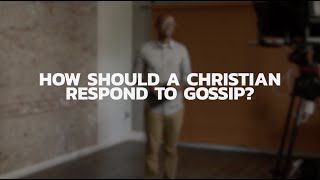 How Should a Christian Respond to Gossip | Albert Kilgore