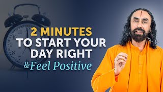 2 MINUTES to Start your Day Right and FEEL Positive - Morning Motivation by Swami Mukundananda
