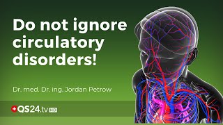 The fatal ignoring of circulatory disorders | Dr. med. Dr. ing. Jordan Petrow | 🇨🇭 QS24