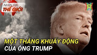 Một tháng khuấy động thế giới của ông Trump | Nhìn ra thế giới