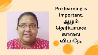 Pre learning is important. ஆழம் தெரியாமல் காலை விடாதே.