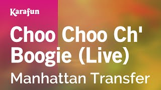 Choo Choo Ch' Boogie (live) - Manhattan Transfer | Karaoke Version | KaraFun