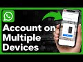 How To Use One WhatsApp Account Across Multiple Devices