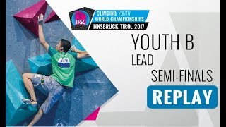 IFSC Youth World Championships Innsbruck 2017 - Lead - Male \u0026 Female Youth B Semi-Finals