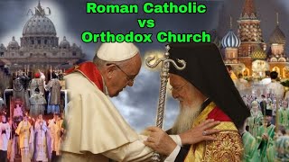 👉Roman Catholic vs Orthodox Church