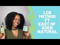 LCB Method Ft East Of Eden Naturals| Women Black Owned Brand 💕