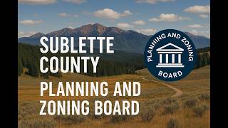 5/21/2026 Sublette County Planning and Zoning Workshop
