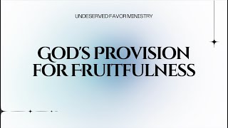 God's Provision for Fruitfulness