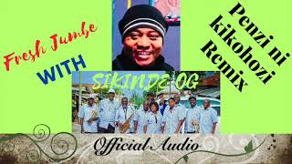 Fresh Jumbe with Sikinde OG - Penzi ni kikohozi Remix - Official Audio