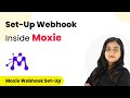 How to Set-Up Webhook Inside Moxie?