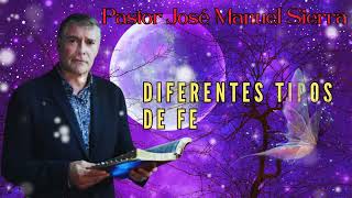 Diferentes tipos de fe, por el pastor José Manuel Sierra.