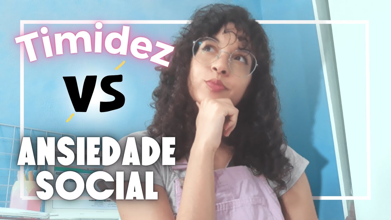 Timidez Ou Ansiedade Social? - YouTube