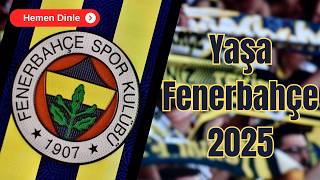 Yaşa Fenerbahçe 🎵 Taraftarı maça ısındıran 2025 Özel Fenerbahçe Şarkısı - Fenerbahçe Marşı