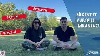 BİLKENT ÜNİVERSİTESİ YURTDIŞI İMKANLARI: ESTIEM, Erasmus, Exchange