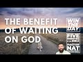 The Benefit of Waiting on God - Nat Crawford