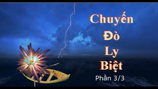 Chuyến Đò Ly Biệt (Phần 3)/ Đức Cậu Bần Sĩ Vô Danh