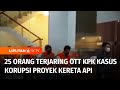 Kasus Korupsi Proyek Kereta Api, 25 Orang Terjaring OTT KPK | Liputan 6