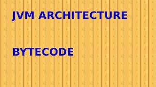 JVM Architecture & Java Bytecode | Java Bytecode