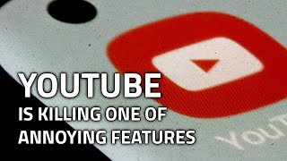 Most annoying features is killed by YouTube.