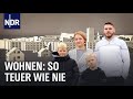 Haus kaufen, Wohnung mieten - bald unbezahlbar? | Doku | NDR | 45 Min