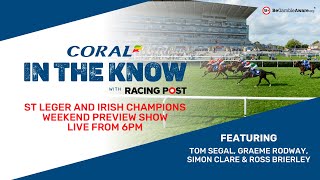 In The Know | Tom Segal \u0026 Graeme Rodway | St Leger Festival \u0026 Irish Champions Weekend Preview Show