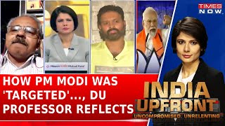 How PM Narendra Modi Was Targeted After Godhra Riots, DU Professor Reflects On Times Now Debate Show